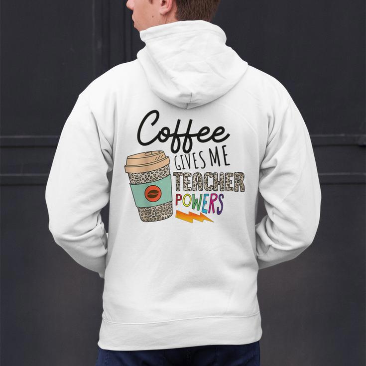 Coffee Gives Me Teacher Power Teacher Elementary Women Men's Hoodie Back Print, gift for family, gift for coworker Coffee Gives Me Teacher Power Teacher Elementary Women Men's Hoodie Back Print, gift for family, gift for coworker