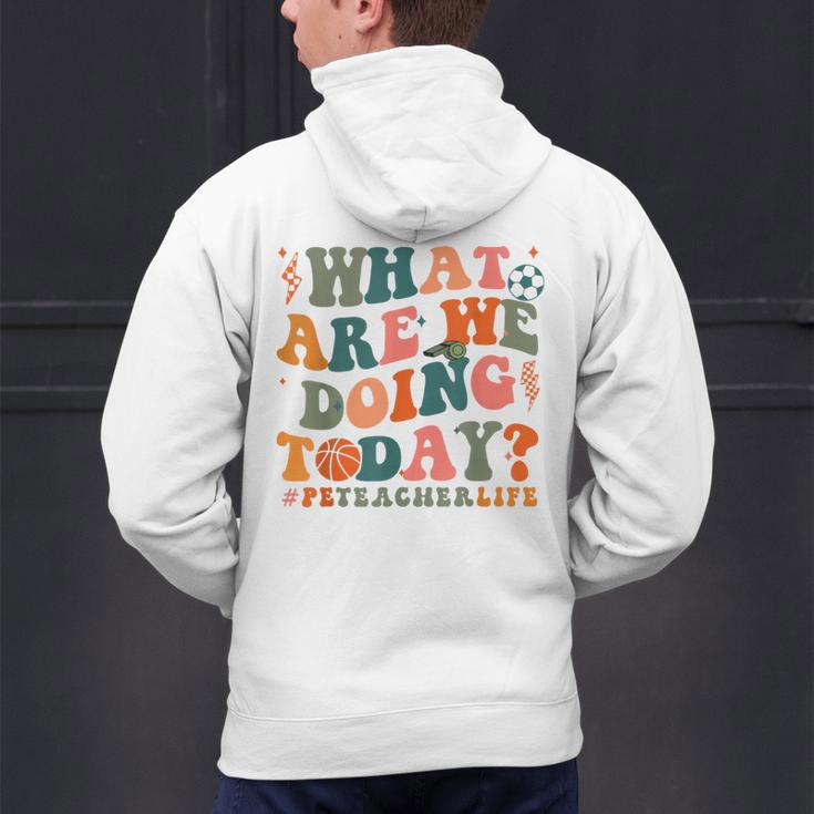 What Are We Doing Today Physical Education PE Teacher Women Men's Hoodie Back Print, Pe Teacher Hoodies, gift for family, gift for coworker What Are We Doing Today Physical Education PE Teacher Women Men's Hoodie Back Print, Pe Teacher Hoodies, gift for family, gift for coworker