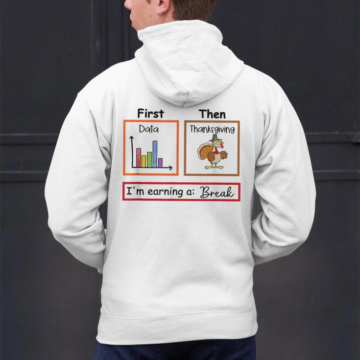 First Data Then Thanksgiving Im Earning A Break Sped Teacher Men's Hoodie Back Print, gift for family, gift for coworker