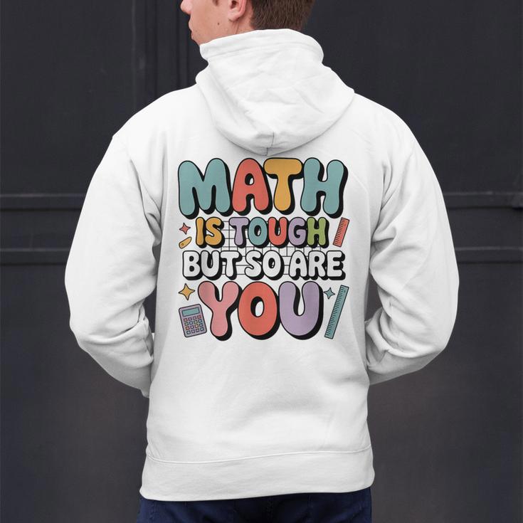 Math Is Tough But So Are You Motivational School Teacher Men's Hoodie Back Print, gift for family, gift for coworker Math Is Tough But So Are You Motivational School Teacher Men's Hoodie Back Print, gift for family, gift for coworker