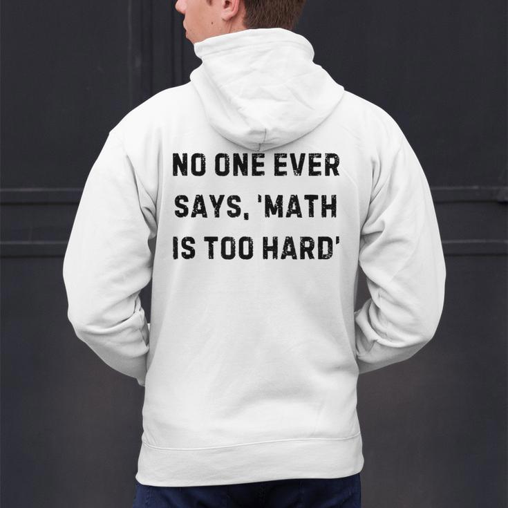 No One Ever Says Math Is Too Hard Teacher Lie Party Men's Hoodie Back Print, gift for family, gift for coworker No One Ever Says Math Is Too Hard Teacher Lie Party Men's Hoodie Back Print, gift for family, gift for coworker