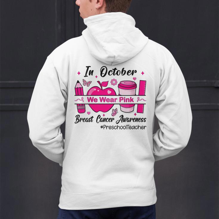 Preschool Teacher In October We Wear Pink Breast Cancer Men's Hoodie Back Print, gift for family, gift for coworker Preschool Teacher In October We Wear Pink Breast Cancer Men's Hoodie Back Print, gift for family, gift for coworker