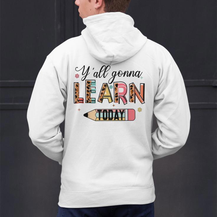 Teacher Y'All Gonna Learn Today First Day Of School Teacher Men's Hoodie Back Print, gift for family, gift for coworker