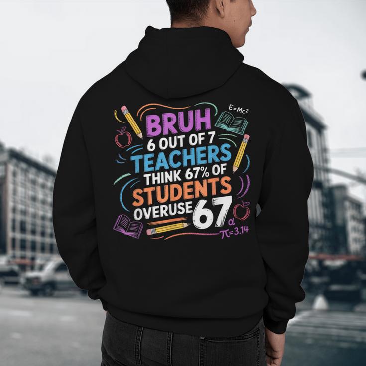 6 Out Of 7 Teachers Think 67 Of Students Overuse 67 Meme Men's Hoodie Back Print, novelty gifts, funny gifts