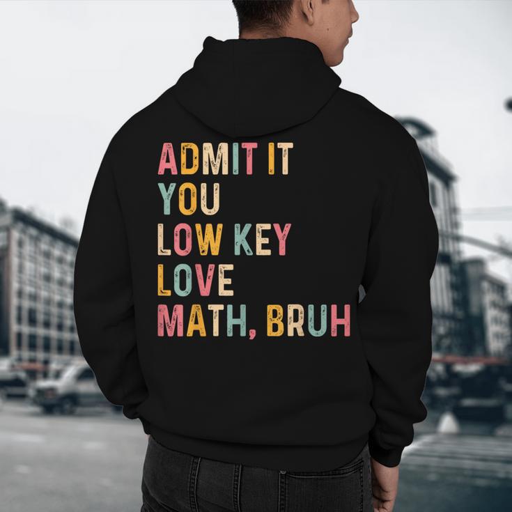 Admit It You Low Key Love Math Bruh Math Teacher Men's Hoodie Back Print, novelty gifts, funny gifts