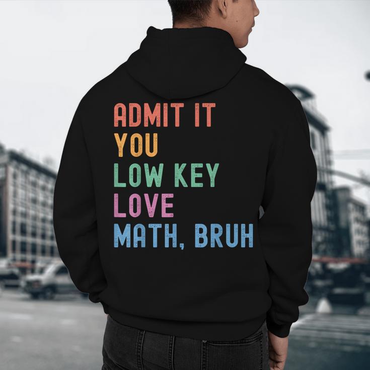 Admit It You Low Key Love Math Bruh Teacher Nerdy Math Men's Hoodie Back Print, novelty gifts, funny gifts Admit It You Low Key Love Math Bruh Teacher Nerdy Math Men's Hoodie Back Print, novelty gifts, funny gifts