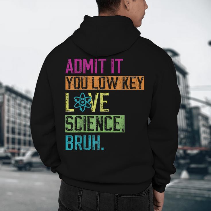 Admit It You Low Key Love Science Bruh Funny Science Teacher Men's Hoodie Back Print, novelty gifts, funny gifts