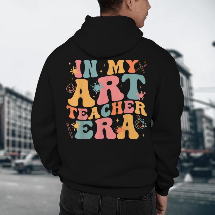 In My Art Teacher Era Artists First Day Of School Women Men's Hoodie Back Print, novelty gifts, funny gifts