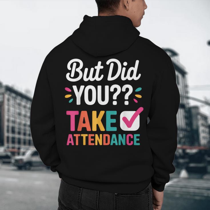 But Did You Take Attendance Teacher Back To School Men's Hoodie Back Print, novelty gifts, funny gifts But Did You Take Attendance Teacher Back To School Men's Hoodie Back Print, novelty gifts, funny gifts
