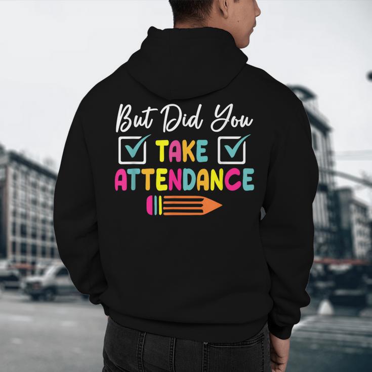 But Did You Take Attendance Teacher School Secretary Team Men's Hoodie Back Print, novelty gifts, funny gifts But Did You Take Attendance Teacher School Secretary Team Men's Hoodie Back Print, novelty gifts, funny gifts