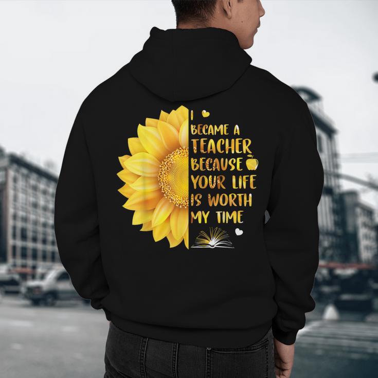 I Became A Teacher Because Your Life Is Worth My Time Tshirt Men Women Men's Hoodie Back Print, novelty gifts, funny gifts