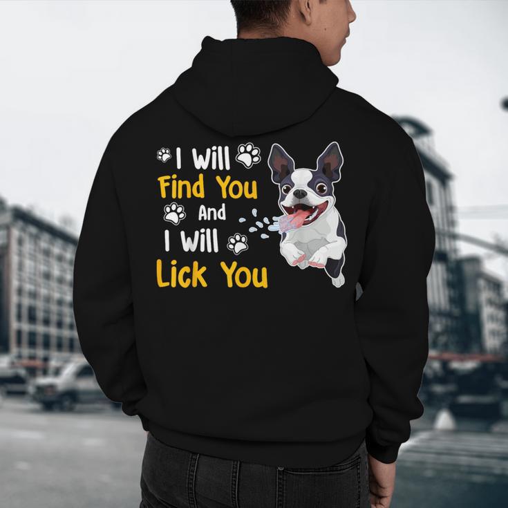 Boston Terrier Shirt I Will Find You And I Will Lick You Men's Hoodie Back Print, novelty gifts, funny gifts