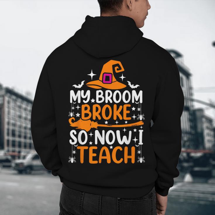 My Broom Broke So Now I Teach Halloween Teacher Men's Hoodie Back Print, novelty gifts, funny gifts My Broom Broke So Now I Teach Halloween Teacher Men's Hoodie Back Print, novelty gifts, funny gifts