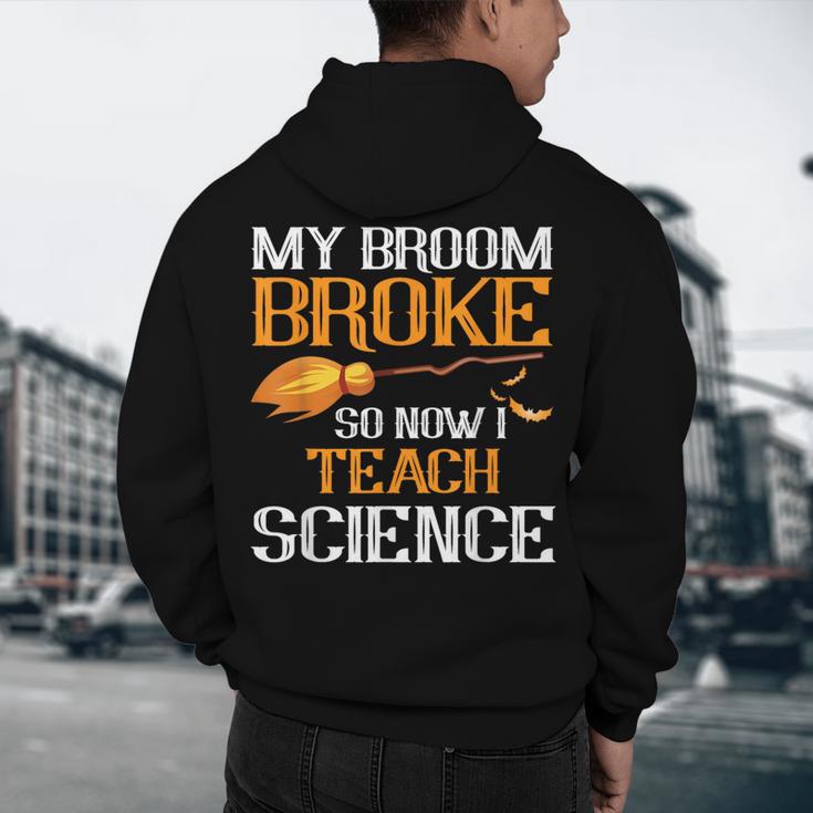 My Broom Broke So Now I Teach Science Teacher Halloween Men's Hoodie Back Print, novelty gifts, funny gifts My Broom Broke So Now I Teach Science Teacher Halloween Men's Hoodie Back Print, novelty gifts, funny gifts