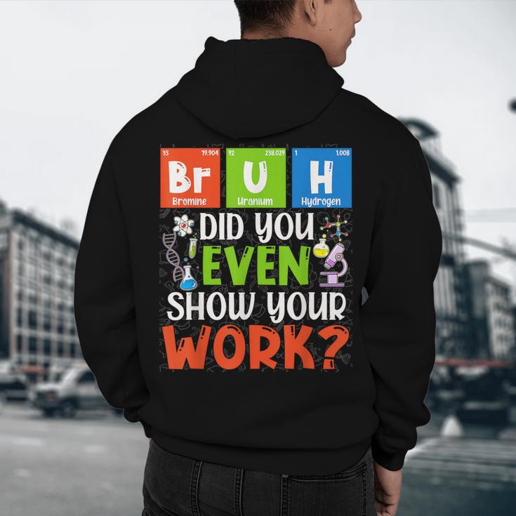 Bruh Did You Even Show Your Work For Science Teachers For Men Women Men's Hoodie Back Print, novelty gifts, funny gifts Bruh Did You Even Show Your Work For Science Teachers For Men Women Men's Hoodie Back Print, novelty gifts, funny gifts