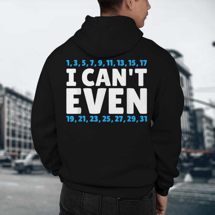 I Can't Even Math Mathematics Teacher Men's Hoodie Back Print, novelty gifts, funny gifts I Can't Even Math Mathematics Teacher Men's Hoodie Back Print, novelty gifts, funny gifts