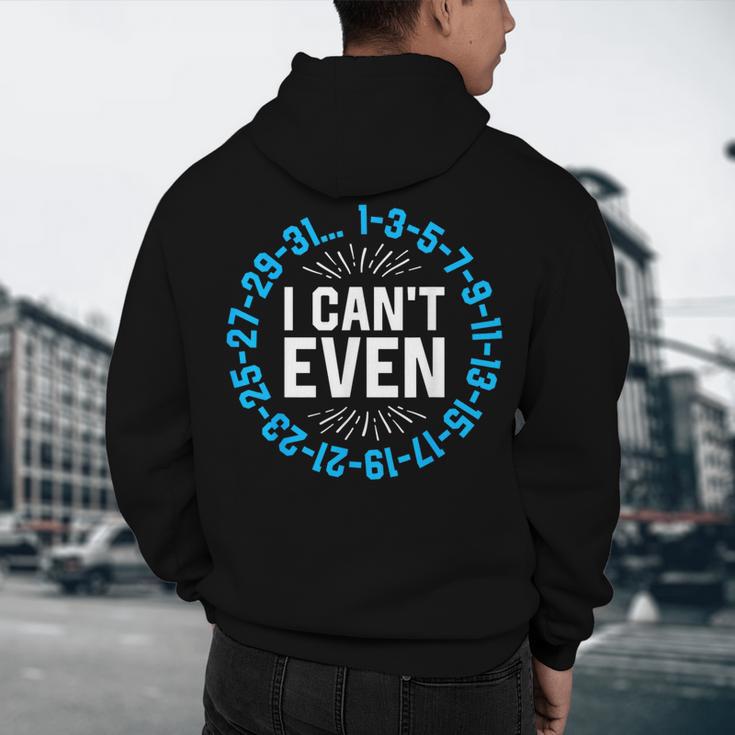 I Can't Even Math Science Teacher Mathematics Numbers Pun Men's Hoodie Back Print, novelty gifts, funny gifts I Can't Even Math Science Teacher Mathematics Numbers Pun Men's Hoodie Back Print, novelty gifts, funny gifts