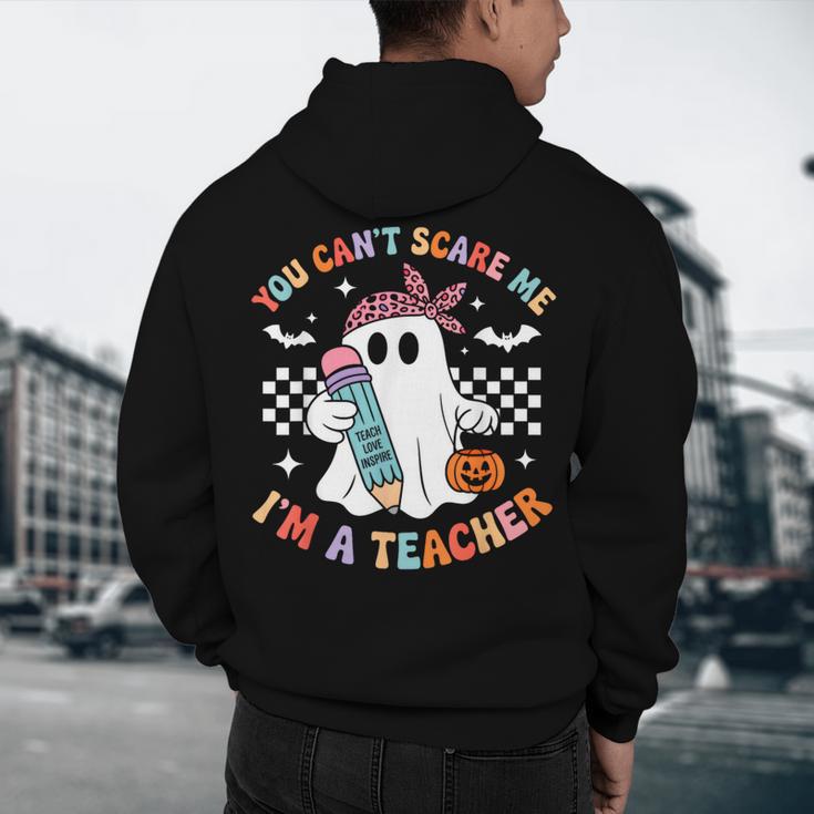 You Can't Scare Me I'm A Teacher Ghost Happy Halloween Men's Hoodie Back Print, novelty gifts, funny gifts