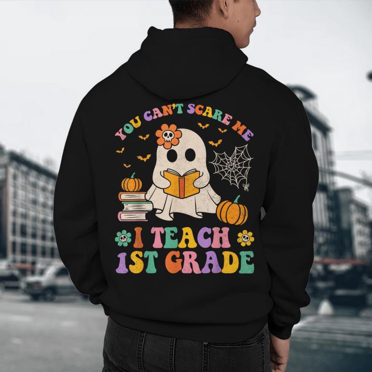 You Can't Scare Me I Teach 1st Grade Teacher Halloween Ghost Men's Hoodie Back Print, novelty gifts, funny gifts You Can't Scare Me I Teach 1st Grade Teacher Halloween Ghost Men's Hoodie Back Print, novelty gifts, funny gifts