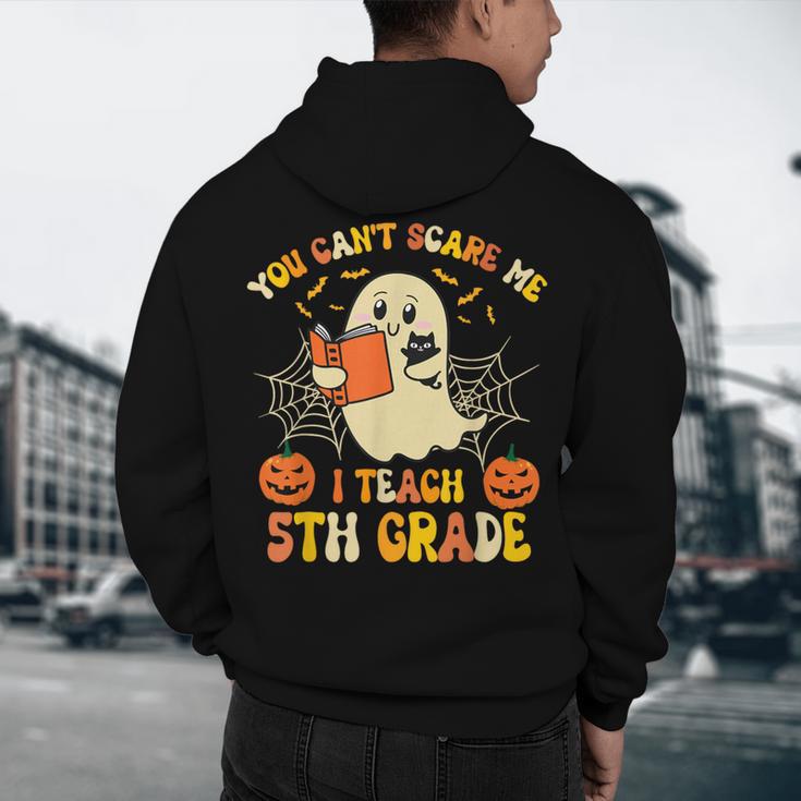 You Can't Scare Me I Teach 5th Grade Teacher Halloween Ghost Men's Hoodie Back Print, novelty gifts, funny gifts