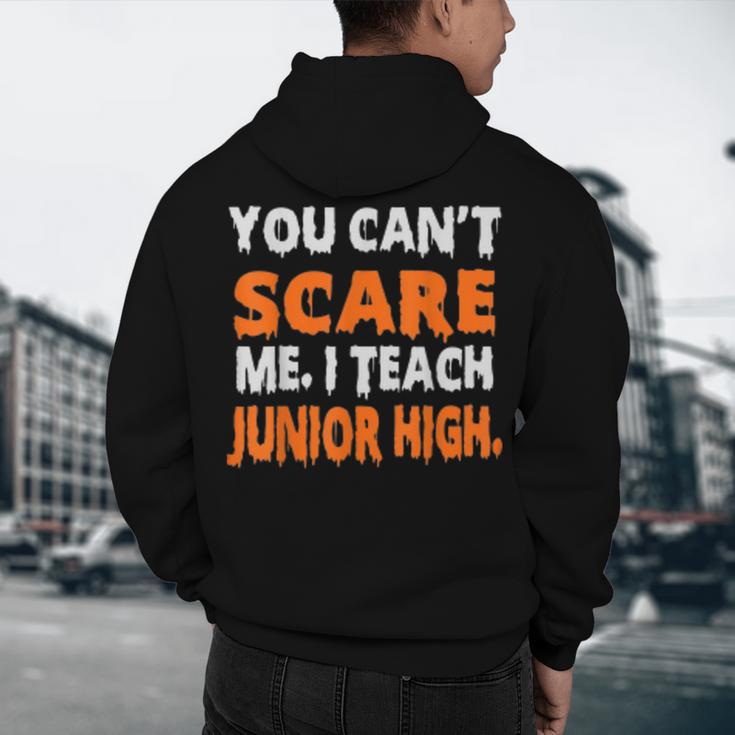 You Can't Scare Me I Teach Junior High Teacher Shirt For Men Women Men's Hoodie Back Print, novelty gifts, funny gifts You Can't Scare Me I Teach Junior High Teacher Shirt For Men Women Men's Hoodie Back Print, novelty gifts, funny gifts