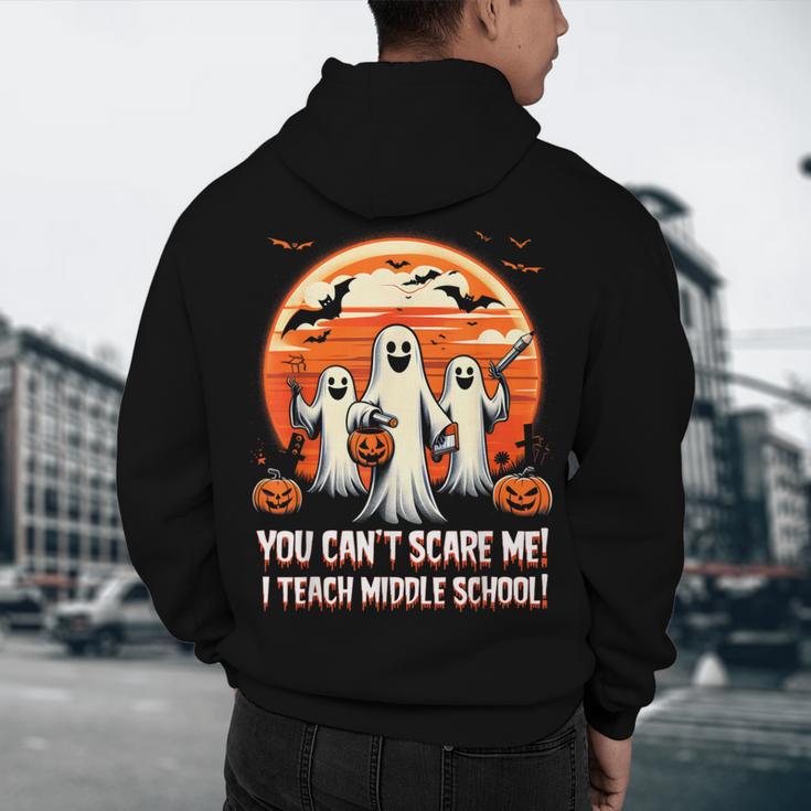 You Can't Scare Me I Teach Middle School Teacher Halloween Men's Hoodie Back Print, novelty gifts, funny gifts You Can't Scare Me I Teach Middle School Teacher Halloween Men's Hoodie Back Print, novelty gifts, funny gifts