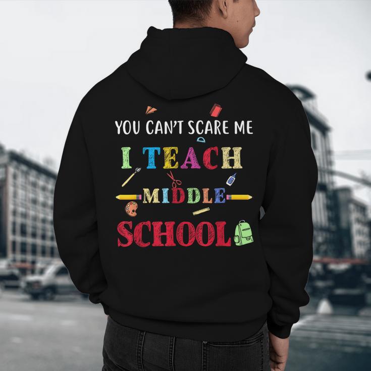 You Can't Scare Me I Teach Middle School Teacher For Men Women Men's Hoodie Back Print, novelty gifts, funny gifts You Can't Scare Me I Teach Middle School Teacher For Men Women Men's Hoodie Back Print, novelty gifts, funny gifts