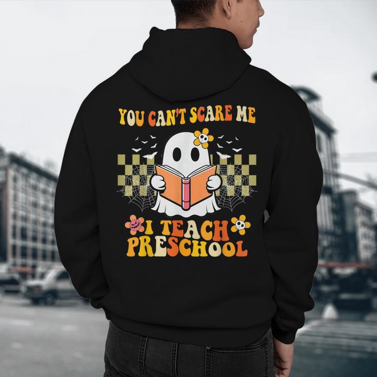 You Can't Scare Me I Teach Preschool Ghost Halloween Teacher Men's Hoodie Back Print, novelty gifts, funny gifts
