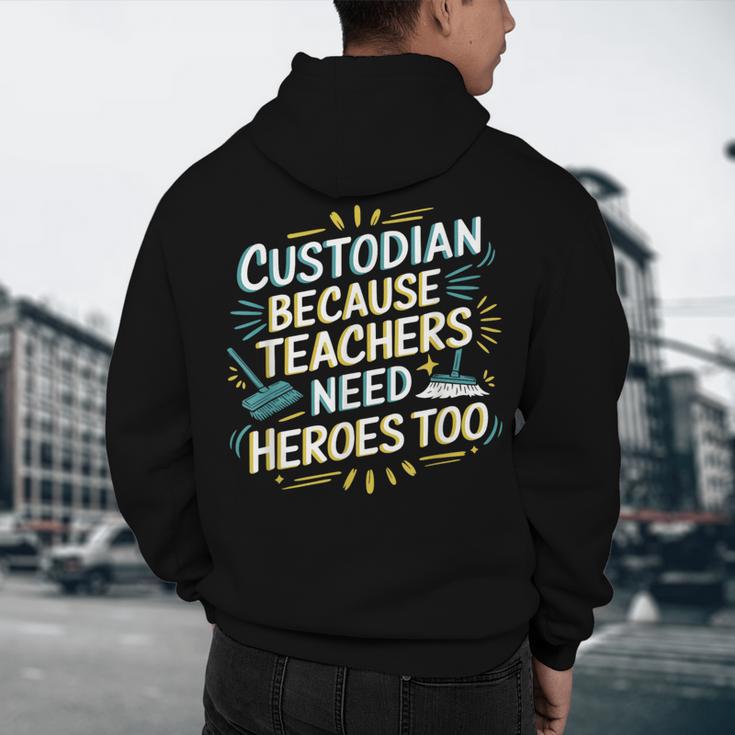 Custodian Because Teachers Need Heroes Too School Janitor Men's Hoodie Back Print, novelty gifts, funny gifts