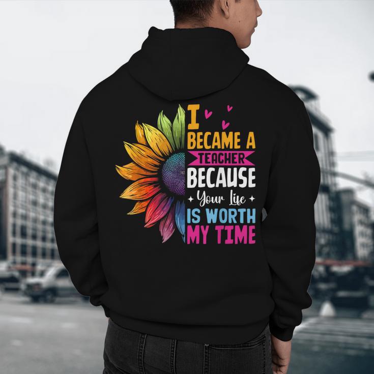 Cute I Became A Teacher Because Your Life Is Worth My Time Men's Hoodie Back Print, novelty gifts, funny gifts Cute I Became A Teacher Because Your Life Is Worth My Time Men's Hoodie Back Print, novelty gifts, funny gifts