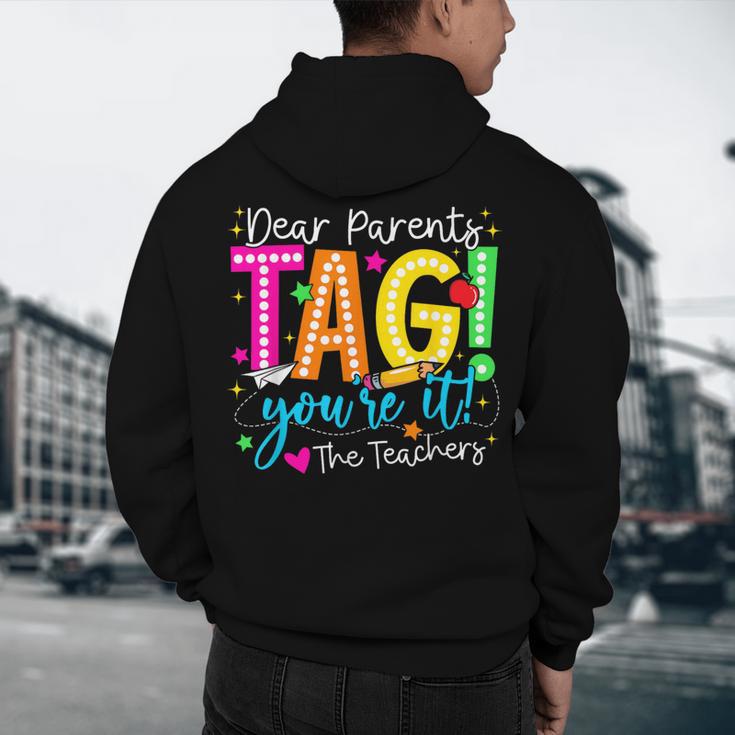 Dear Parents Tag You'Re It Love Teachers Last Day Of School Men's Hoodie Back Print, novelty gifts, funny gifts Dear Parents Tag You'Re It Love Teachers Last Day Of School Men's Hoodie Back Print, novelty gifts, funny gifts