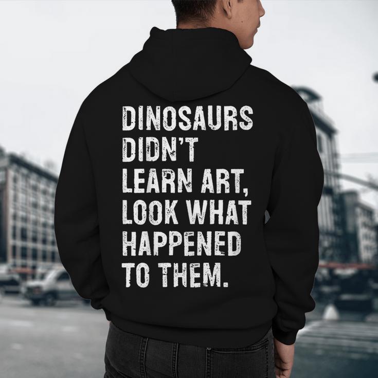 Dinosaurs Didn't Learn Art Art Teacher Men's Hoodie Back Print, novelty gifts, funny gifts Dinosaurs Didn't Learn Art Art Teacher Men's Hoodie Back Print, novelty gifts, funny gifts