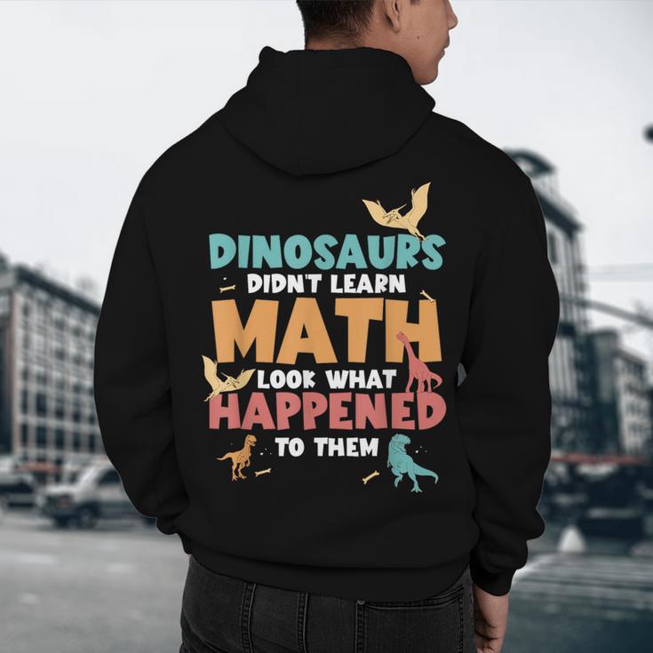Dinosaurs Didn't Learn Math Mathematics Math Teacher Men's Hoodie Back Print, novelty gifts, funny gifts