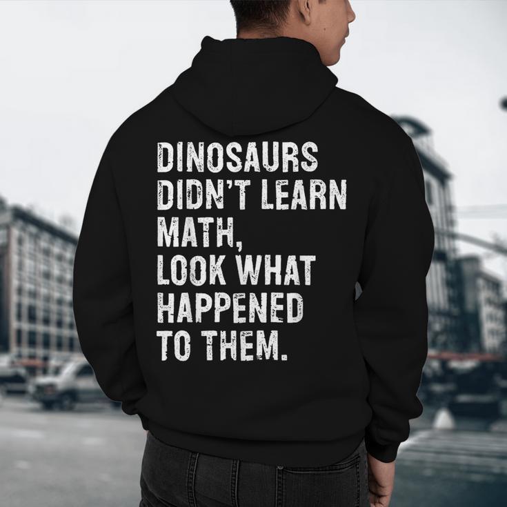 Dinosaurs Didn't Learn Math Math Teacher Men's Hoodie Back Print, novelty gifts, funny gifts Dinosaurs Didn't Learn Math Math Teacher Men's Hoodie Back Print, novelty gifts, funny gifts