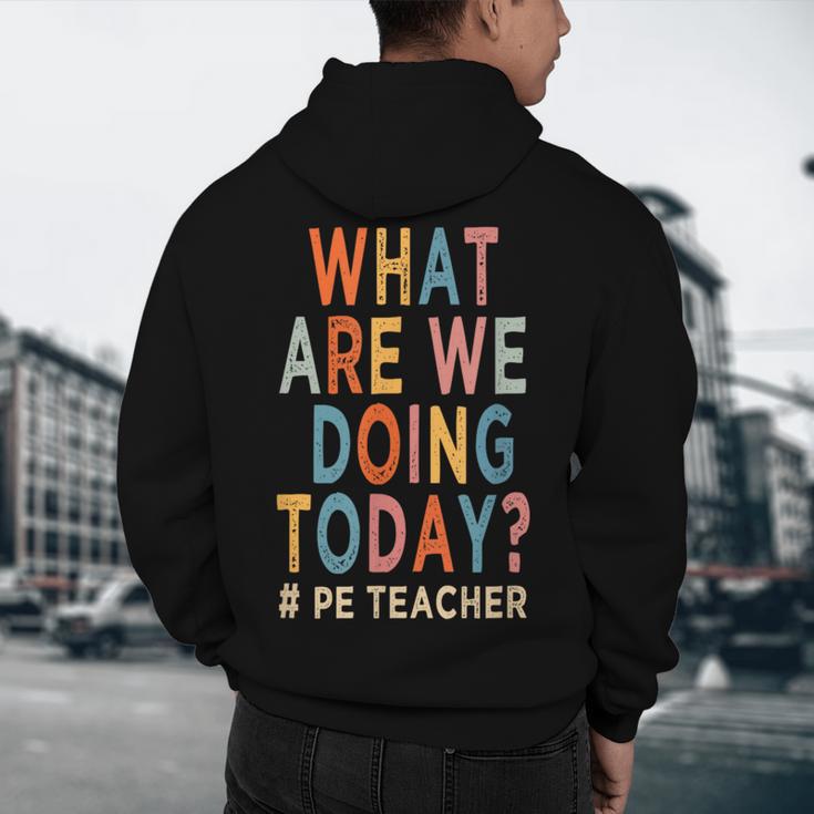 What Are We Doing Today PE Teacher Men's Hoodie Back Print, novelty gifts, funny gifts
