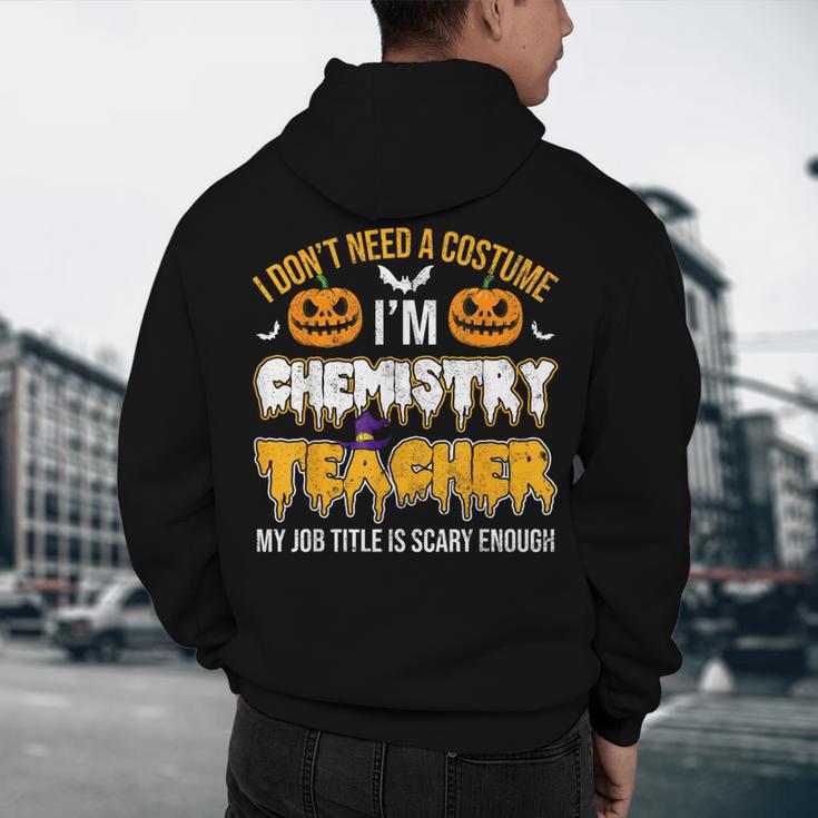 I Don't Need A Costume I'm Chemistry Teacher Cool Halloween Men's Hoodie Back Print, novelty gifts, funny gifts