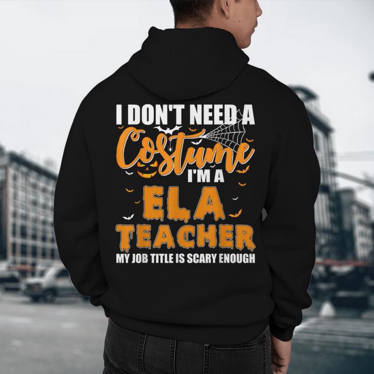 I Don't Need A Costume I'm A ELA Teacher Halloween Men's Hoodie Back Print, novelty gifts, funny gifts I Don't Need A Costume I'm A ELA Teacher Halloween Men's Hoodie Back Print, novelty gifts, funny gifts