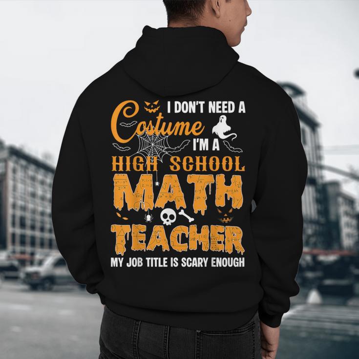 Don't Need Costume I'm A High School Math Teacher Halloween Men's Hoodie Back Print, novelty gifts, funny gifts Don't Need Costume I'm A High School Math Teacher Halloween Men's Hoodie Back Print, novelty gifts, funny gifts