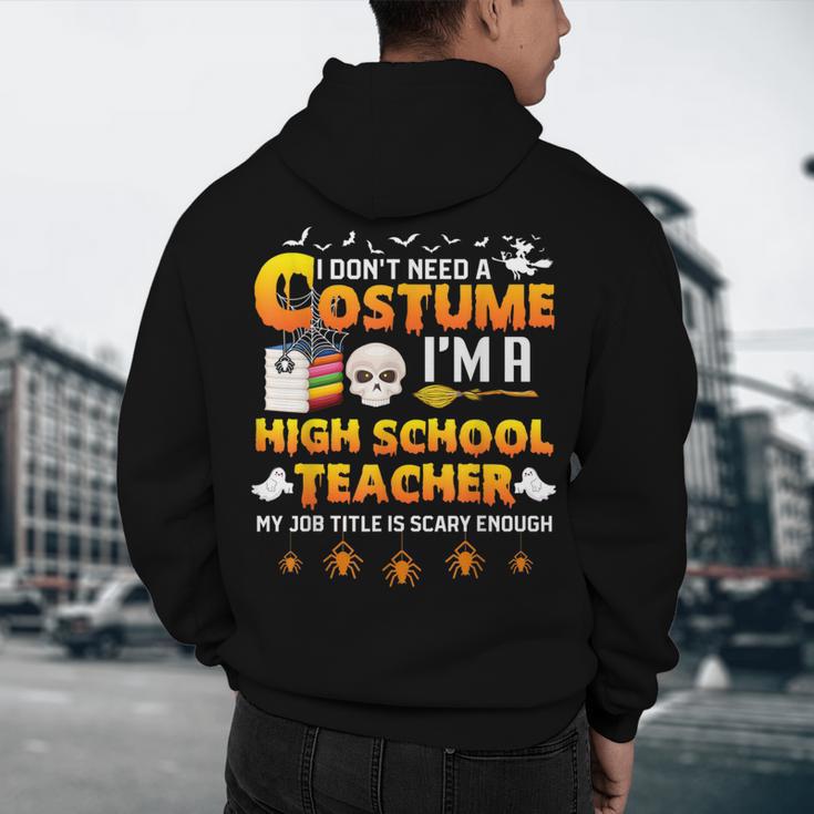 I Don't Need A Costume I'm A High School Teacher Halloween Men's Hoodie Back Print, novelty gifts, funny gifts