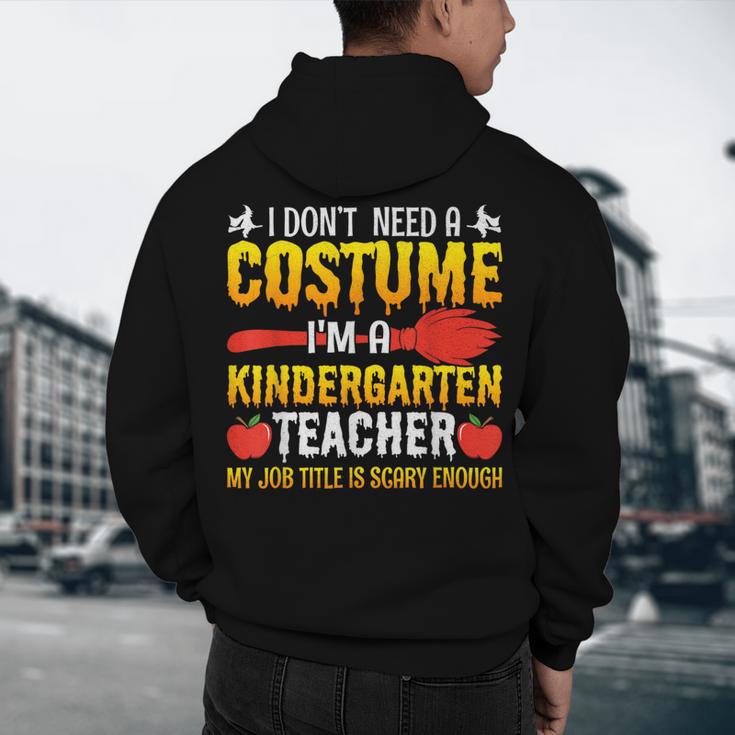 I Don't Need A Costume I'm A Kindergarten Teacher Halloween Men's Hoodie Back Print, novelty gifts, funny gifts