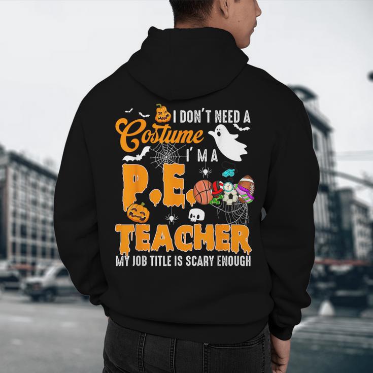 I Don't Need a Costume I'm A PE Teacher Halloween Costume Men's Hoodie Back Print, novelty gifts, funny gifts I Don't Need a Costume I'm A PE Teacher Halloween Costume Men's Hoodie Back Print, novelty gifts, funny gifts