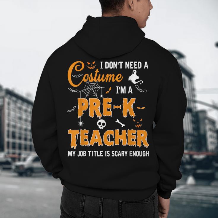 I Don't Need A Costume I'm A Pre-K Teacher Halloween Men Women Men's Hoodie Back Print, novelty gifts, funny gifts