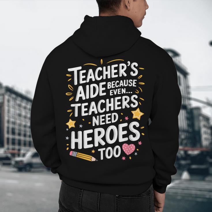 Educators Teacher's Aide Because Even Teachers Need Heroes Men's Hoodie Back Print, novelty gifts, funny gifts