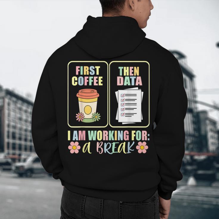 First Coffee Then Data SPED Teacher Taking a Break Men's Hoodie Back Print, novelty gifts, funny gifts