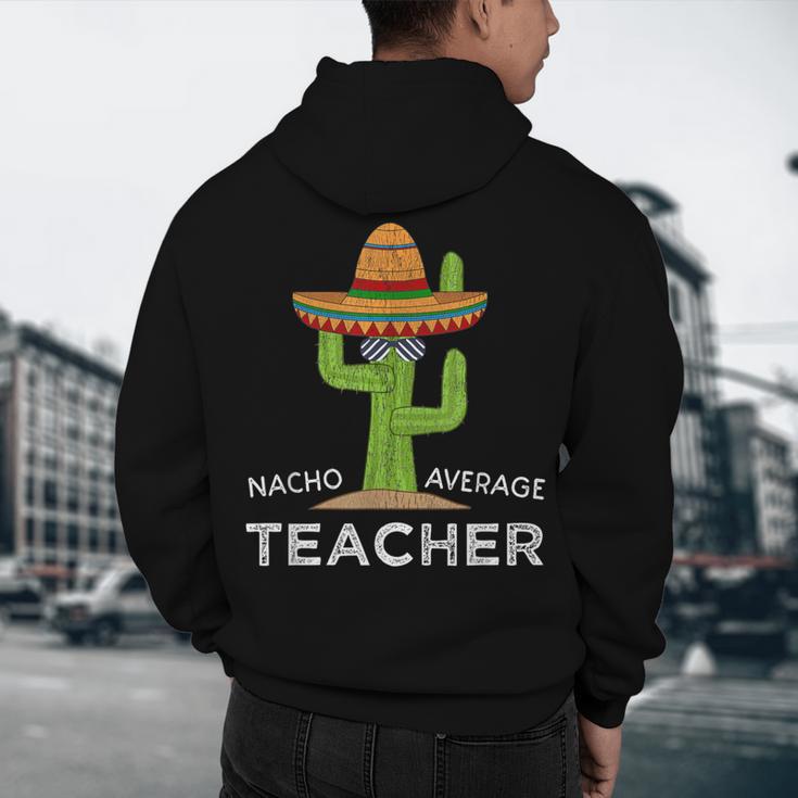 Fun Teacher Appreciation Humor Nacho Average Teacher Men's Hoodie Back Print, novelty gifts, funny gifts Fun Teacher Appreciation Humor Nacho Average Teacher Men's Hoodie Back Print, novelty gifts, funny gifts