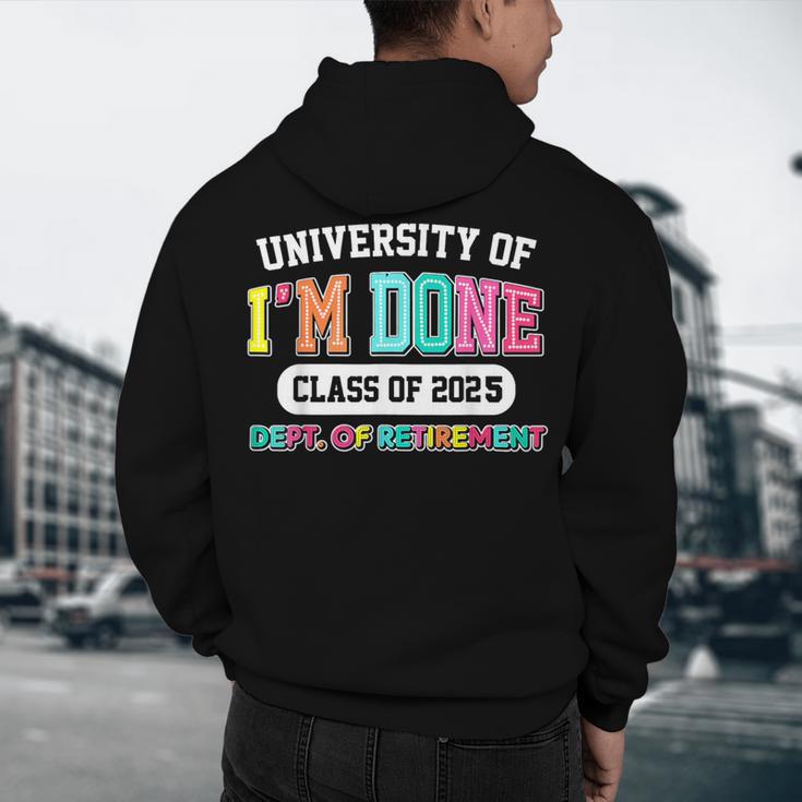 Fun University Of I'm Done Class Of 2025 Teacher Retirement Men's Hoodie Back Print, novelty gifts, funny gifts Fun University Of I'm Done Class Of 2025 Teacher Retirement Men's Hoodie Back Print, novelty gifts, funny gifts