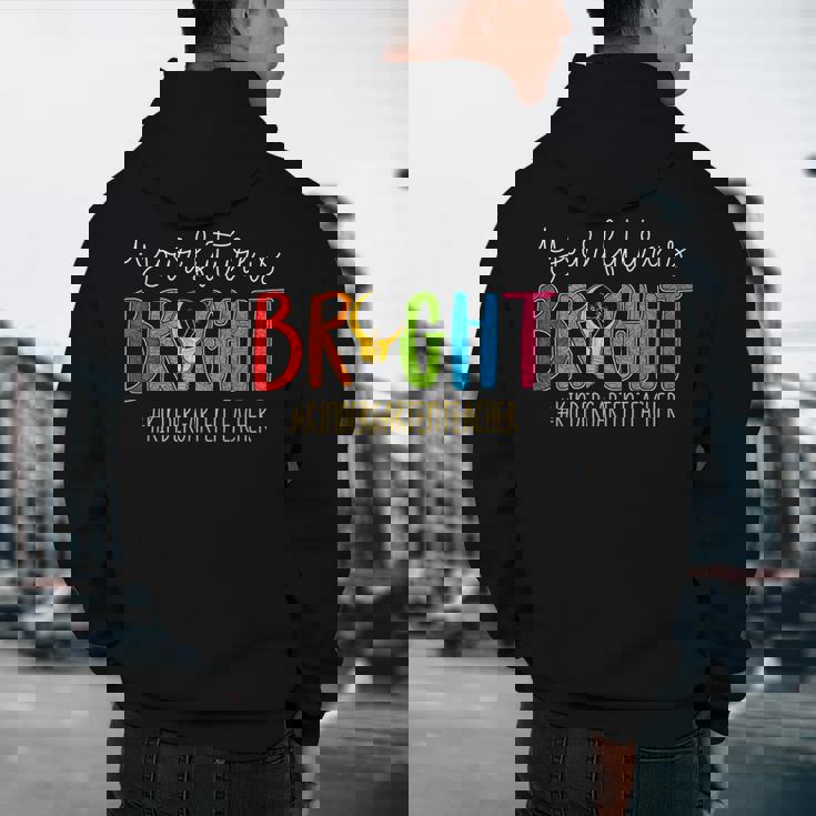 Your Future Is Bright Kindergarten Teacher Life Men Women Men&#x27;s Hoodie Back Print, novelty gifts, funny gifts