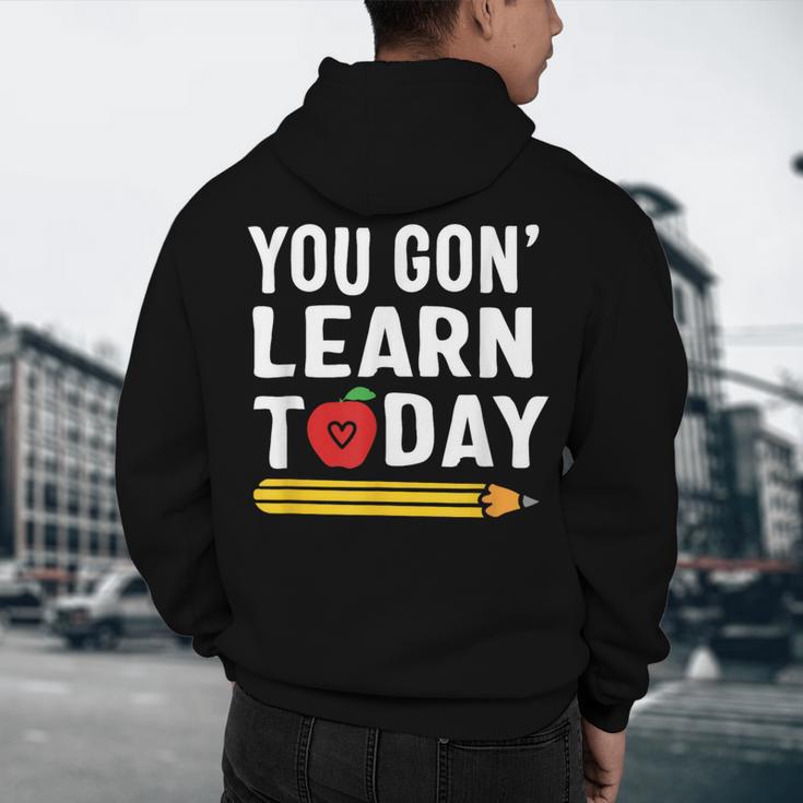 You Gon' Learn Today First Day Of School Teacher Men Women Kids Men's Hoodie Back Print, novelty gifts, funny gifts