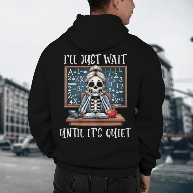 Halloween Teacher I'Ll Just Wait Until It's Quiet Women Men's Hoodie Back Print, novelty gifts, funny gifts Halloween Teacher I'Ll Just Wait Until It's Quiet Women Men's Hoodie Back Print, novelty gifts, funny gifts