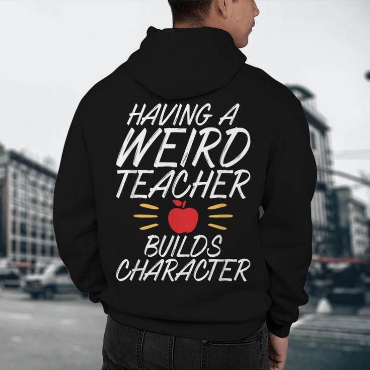 Having a Weird Teacher Builds Character School Teacher Men's Hoodie Back Print, novelty gifts, funny gifts Having a Weird Teacher Builds Character School Teacher Men's Hoodie Back Print, novelty gifts, funny gifts
